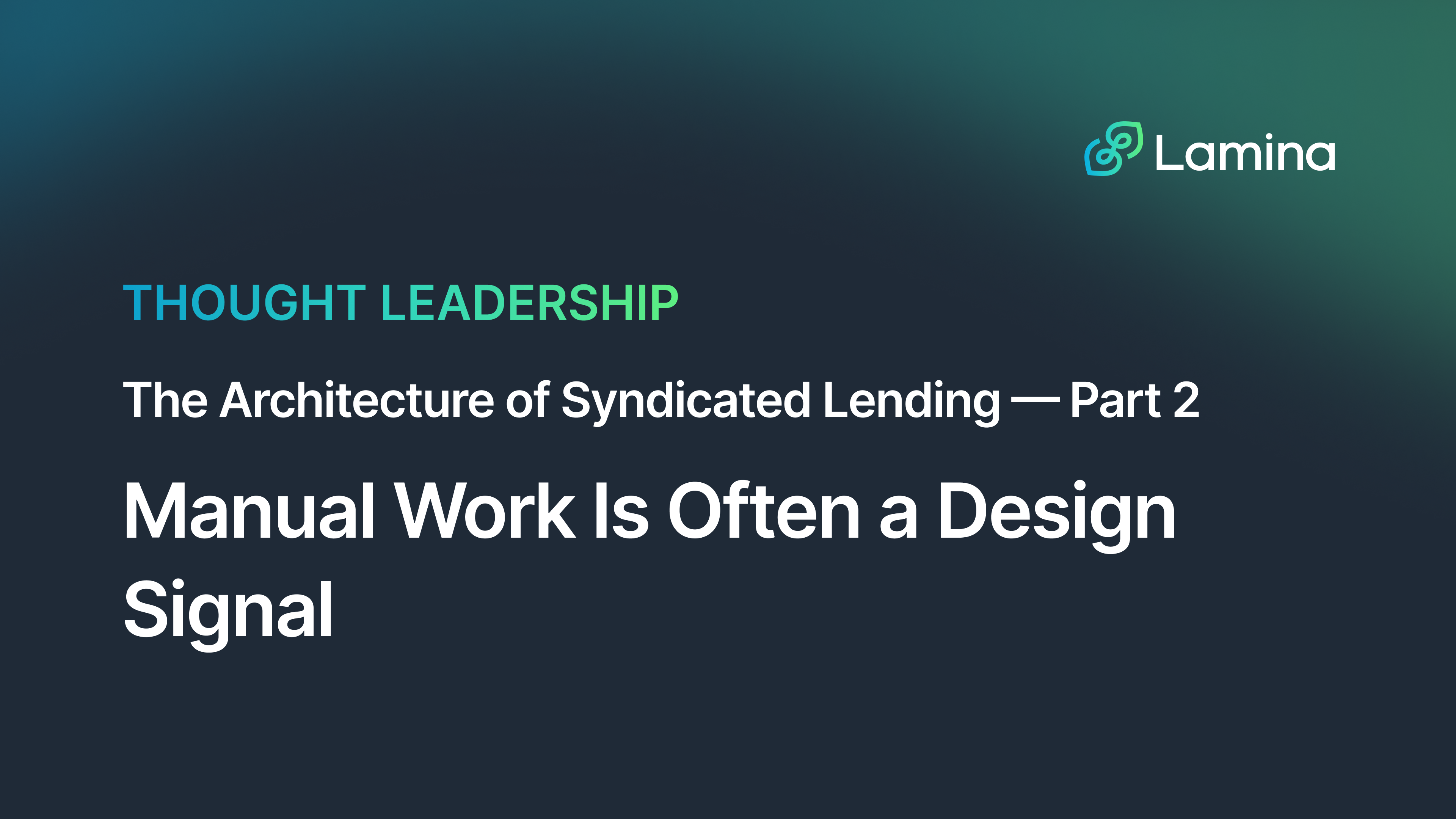 Syndicated Lending: Manual Work is Often a Design Signal