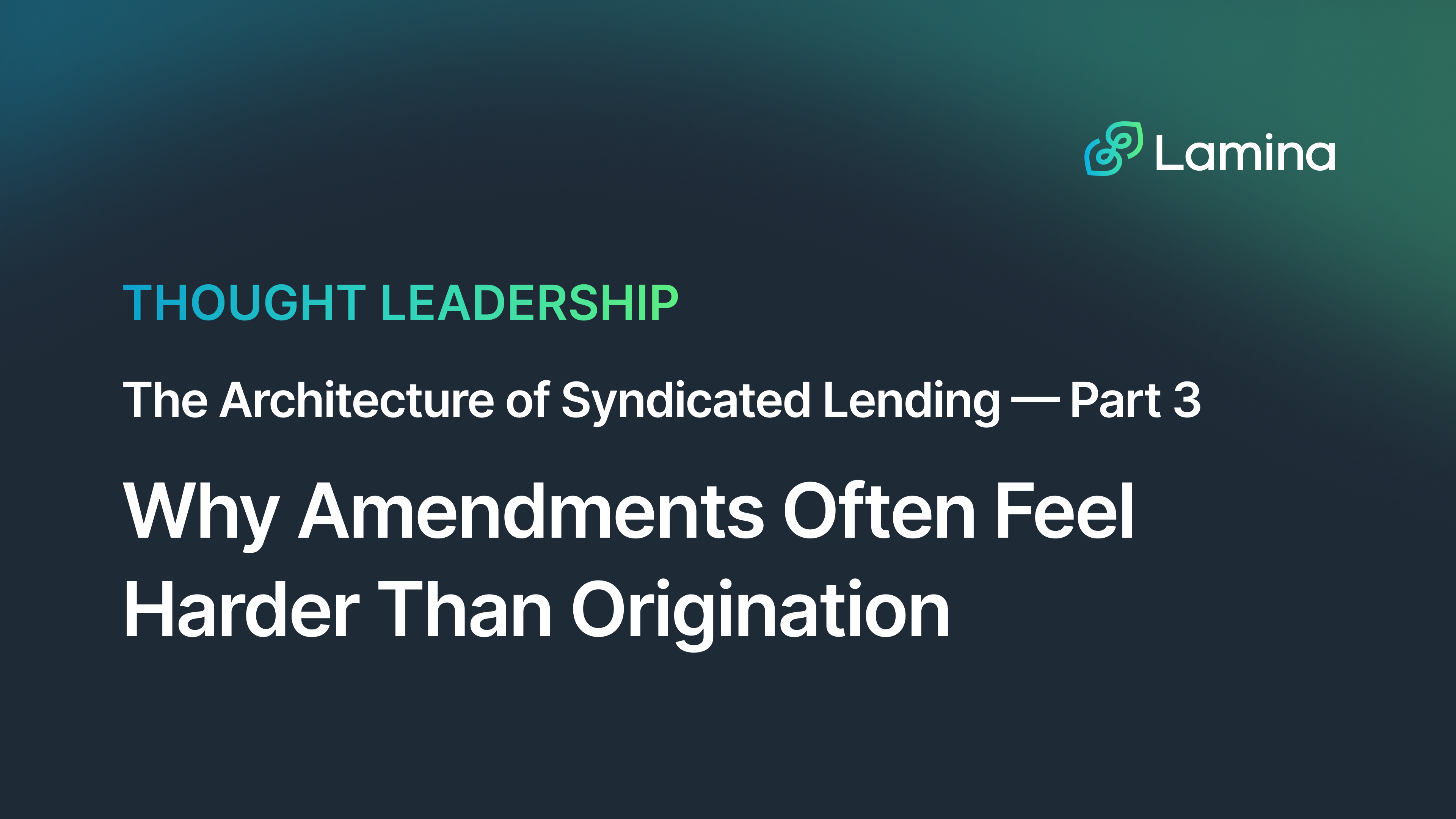 Syndicated Lending: Why Amendments Often Feel Harder Than Origination